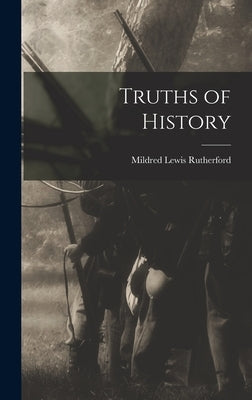 Truths of History by Rutherford, Mildred Lewis