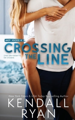 Crossing the Line Paperback Kendall Ryan LLC