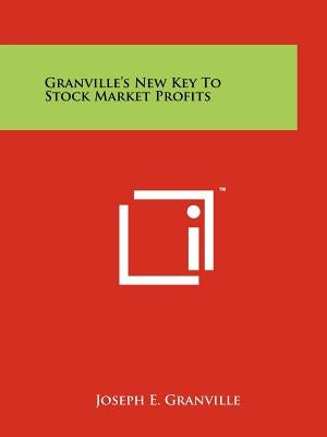 Granville's New Key To Stock Market Profits Paperback Literary Licensing, LLC