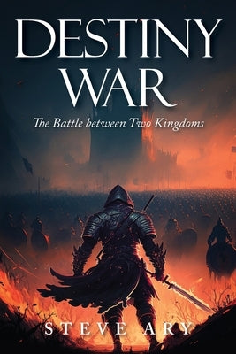 Destiny War: The Battle Between Two Kingdoms Paperback Trilogy Christian Publishing