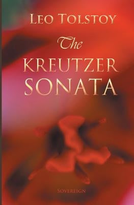 The Kreutzer Sonata by Tolstoy, Leo