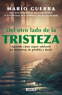 del Otro Lado de la Tristeza. Aprende Como Seguir Adelante En Momentos de Pérdid A Y Duelo / On the Other Side of Sadness. Learn How to Move on in Tim by Guerra, Mario