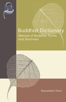 Buddhist Dictionary: Manual of Buddhist Terms and Doctrines Paperback BPS Pariyatti Editions