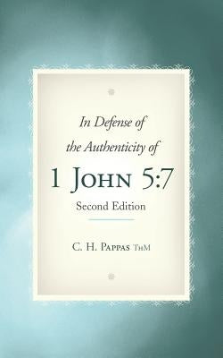 In Defense of the Authenticity of 1 John 5: 7 Paperback WestBow Press