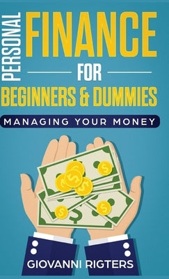 Personal Finance for Beginners & Dummies: Managing Your Money by Rigters, Giovanni