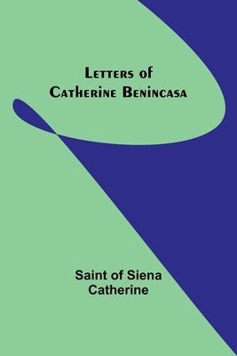 Letters of Catherine Benincasa Paperback Alpha Edition