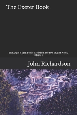 The Exeter Book: The Anglo-Saxon Poetic Records in Modern English, Volume 3 Paperback Independently Published