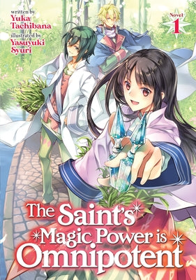 The Saint's Magic Power Is Omnipotent (Light Novel) Vol. 1 by Tachibana, Yuka