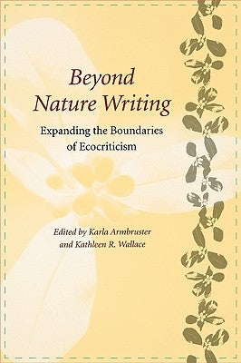 Beyond Nature Writing: Expanding the Boundaries of Ecocriticism Paperback University of Virginia Press