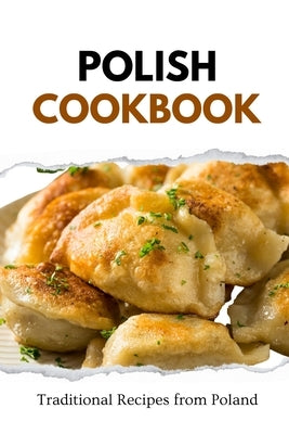 Polish Cookbook: Traditional Recipes from Poland Paperback Independently Published