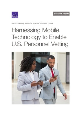 Harnessing Mobile Technology to Enable U.S. Personnel Vetting by Stebbins, David