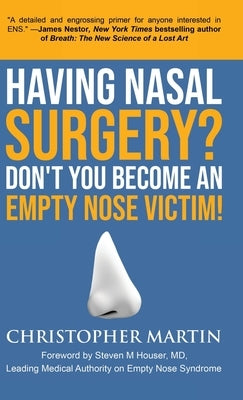 Having Nasal Surgery? Don't You Become An Empty Nose Victim! by Martin, Christopher