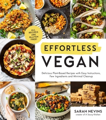 Effortless Vegan: Delicious Plant-Based Recipes with Easy Instructions, Few Ingredients and Minimal Cleanup Page Street Publishing