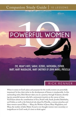 10 Powerful Women Study Guide by Renner, Rick