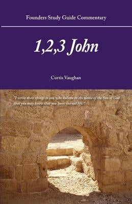 Founders Study Guide Commentary: 1,2,3 John Paperback Founders Press