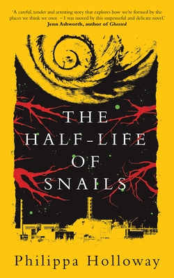 The Half-Life of Snails by Holloway, Philippa