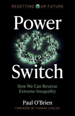 Power Switch: How We Can Reverse Extreme Inequality by O'Brien, Paul
