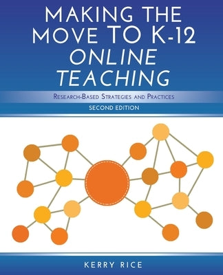 Making the Move to K-12 Online Teaching: Research-Based Strategies and Practices (Second Edition) Paperback Independently Published