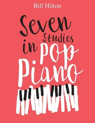 Seven Studies in Pop Piano by Hilton, Bill