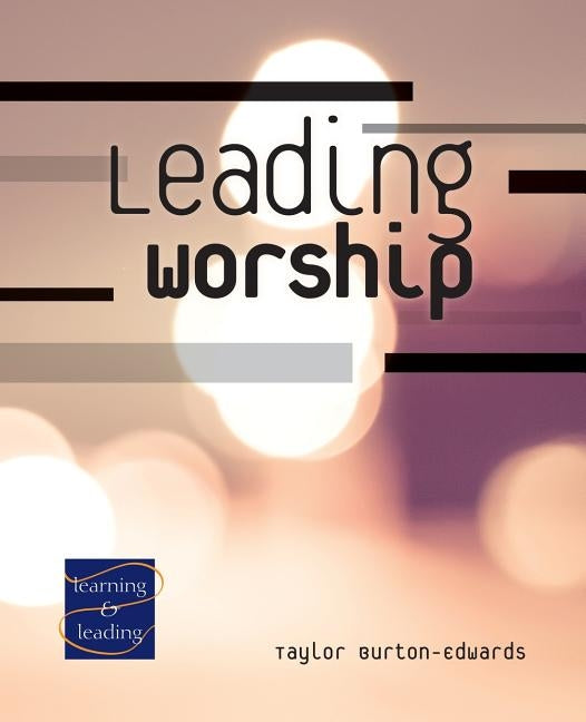 Leading Worship: A Lay Servant Ministries Advanced Course Paperback Discipleship Resources
