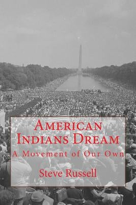 American Indians Dream: A Movement of Our Own Paperback Createspace Independent Publishing Platform