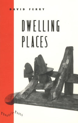 Dwelling Places: Poems and Translations Paperback University of Chicago Press