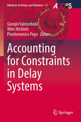 Accounting for Constraints in Delay Systems by Valmorbida, Giorgio