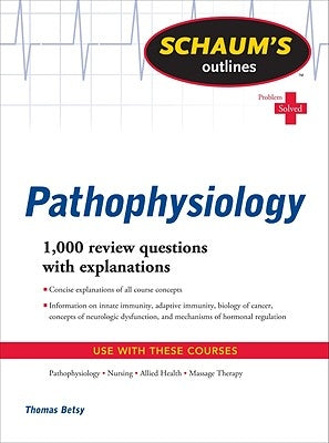 Schaum's Outline of Pathophysiology by Betsy, Tom