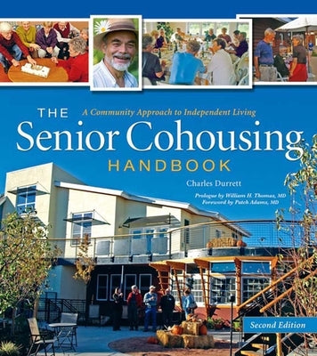 The Senior Cohousing Handbook-2nd Edition: A Community Approach to Independent Living by Durrett, Charles