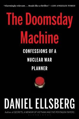 The Doomsday Machine: Confessions of a Nuclear War Planner Bloomsbury Publishing