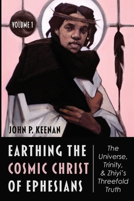 Earthing the Cosmic Christ of Ephesians: Introduction and Commentary on Ephesians 1:1-2 Paperback Wipf & Stock Publishers
