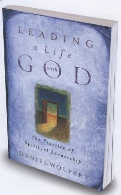 Leading a Life with God: The Practice of Spiritual Leadership Paperback Upper Room Books