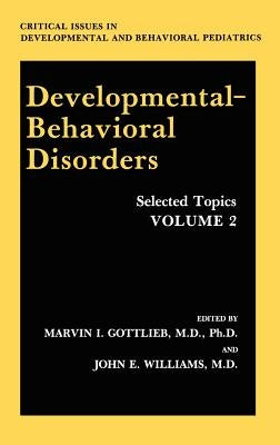 Developmental-Behavioral Disorders: Selected Topics Volume 2 by Gottlieb, Marvin I.