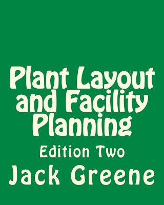 Plant Layout and Facility Planning: Edition Two Paperback Createspace Independent Publishing Platform