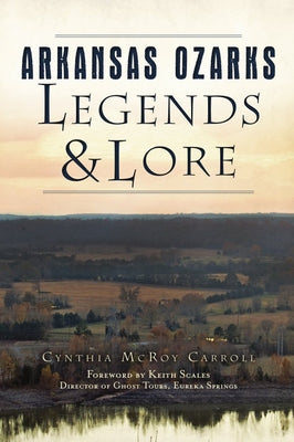 Arkansas Ozarks Legends and Lore Paperback History Press