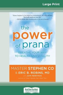 The Power of Prana: Breathe Your Way to Health and Vitality (16pt Large Print Edition) by Co, Stephen