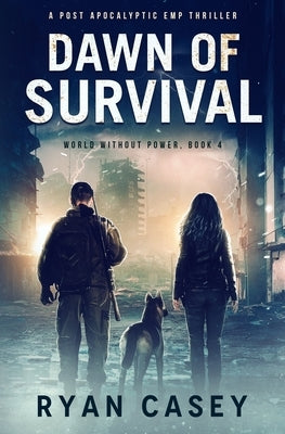 Dawn of Survival: A Post Apocalyptic EMP Thriller Paperback Independently Published