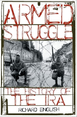 Armed Struggle: The History of the IRA Paperback Oxford University Press, USA