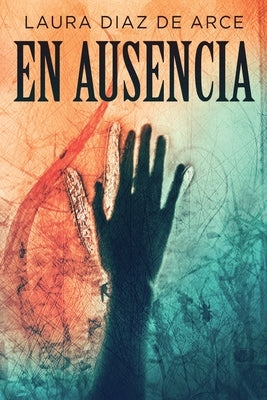 En ausencia by Diaz de Arce, Laura