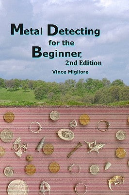 Metal Detecting for the Beginner by Migliore, Vince