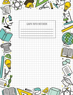 Back to School Graph Paper Notebook: (Large, 8.5"x11") 100 Pages, 4 Squares per Inch, Math and Science Graph Paper Composition Notebook for Students by Blank Classic