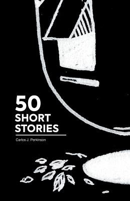 50 Cuentos Cortos 50 Short Stories by Perkinson, Carlos James