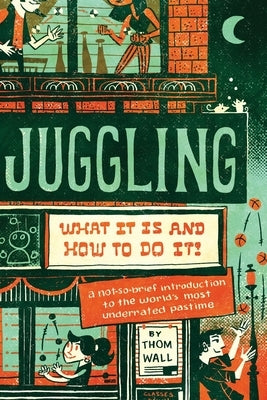 Juggling: What It Is and How to Do It Paperback Modern Vaudeville Press
