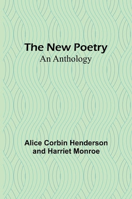 The New Poetry: An Anthology Paperback Alpha Edition