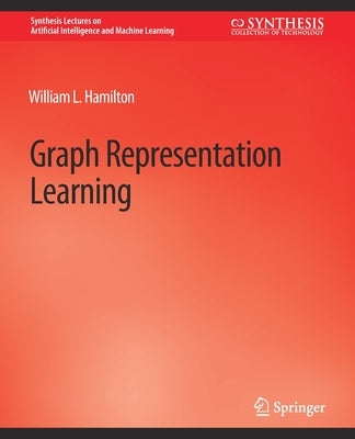 Graph Representation Learning by Hamilton, William L.