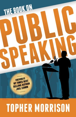 The Book on Public Speaking Paperback Morgan James Publishing
