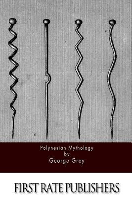 Polynesian Mythology by Grey, George