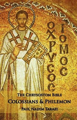The Chrysostom Bible - Colossians & Philemon: A Commentary Paperback Ocabs Press