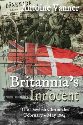 Britannia's Innocent: The Dawlish Chronicles February - May 1864 Paperback Old Salt Press