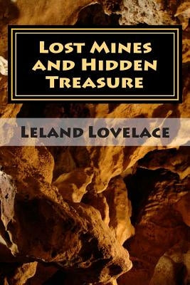 Lost Mines and Hidden Treasure by Lovelace, Leland